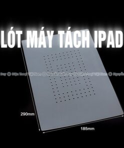 Lót máy tách iPad 14 inch 29x18.5cm