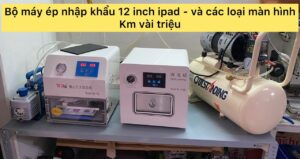 bộ máy ép kính nhập khẩu 12 inch giá km vài triệu