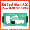 Đế test main XZZ iPhone 16/16Plus/16Pro/16ProMax