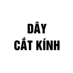 Dây Cắt Kính
