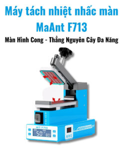 Máy tách nhiệt nhấc màn MaAnt F713 Màn Hình Cong - Thẳng