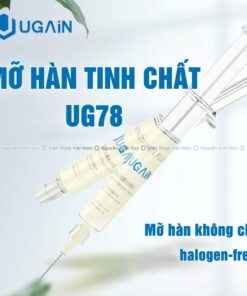 Mỡ hàn tinh chất UGAIN UG78 chính hãng – flux hàn không chì, halogen-free