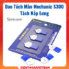 Dao tách màn Mechanic S300 tách nắp lưng 3 in 1 đa năng