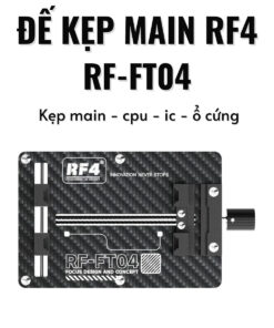 Đế kẹp main RF4 RF-FT04 kẹp cpu, ic, ổ cứng đa năng
