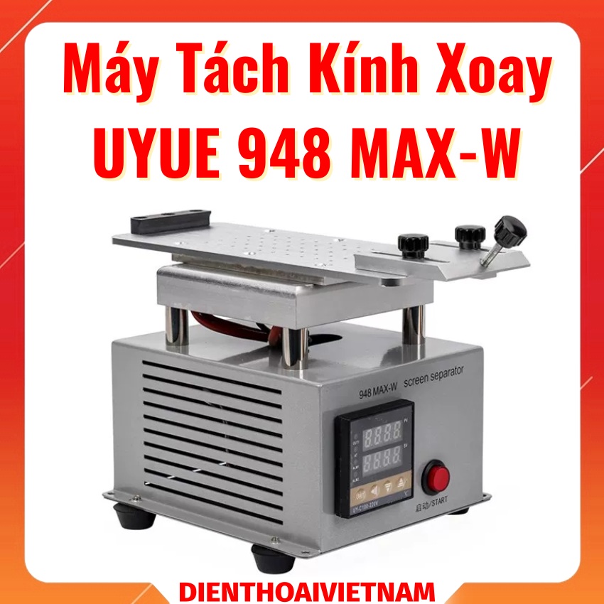 Máy tách kính UYUE 948 MAX-W hỗ trợ gia nhiệt nhanh, hút mạnh