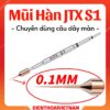 Mũi hàn JTX S1 0.1mm soldering iron chuyên dùng câu dây màn hình