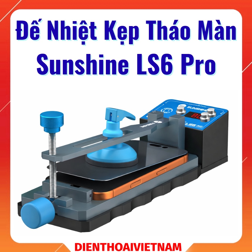 Đế kẹp tháo màn Sunshine LS6 Pro Heated Screen Remover hỗ trợ các dòng iPhone, Android
