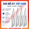 Dao mổ A11 hộp xanh Surgical Blades cạo keo – xử lý ic đa năng