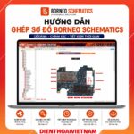 Hướng dẫn ghép sơ đồ Borneo Schematics, xem sơ đồ mạch