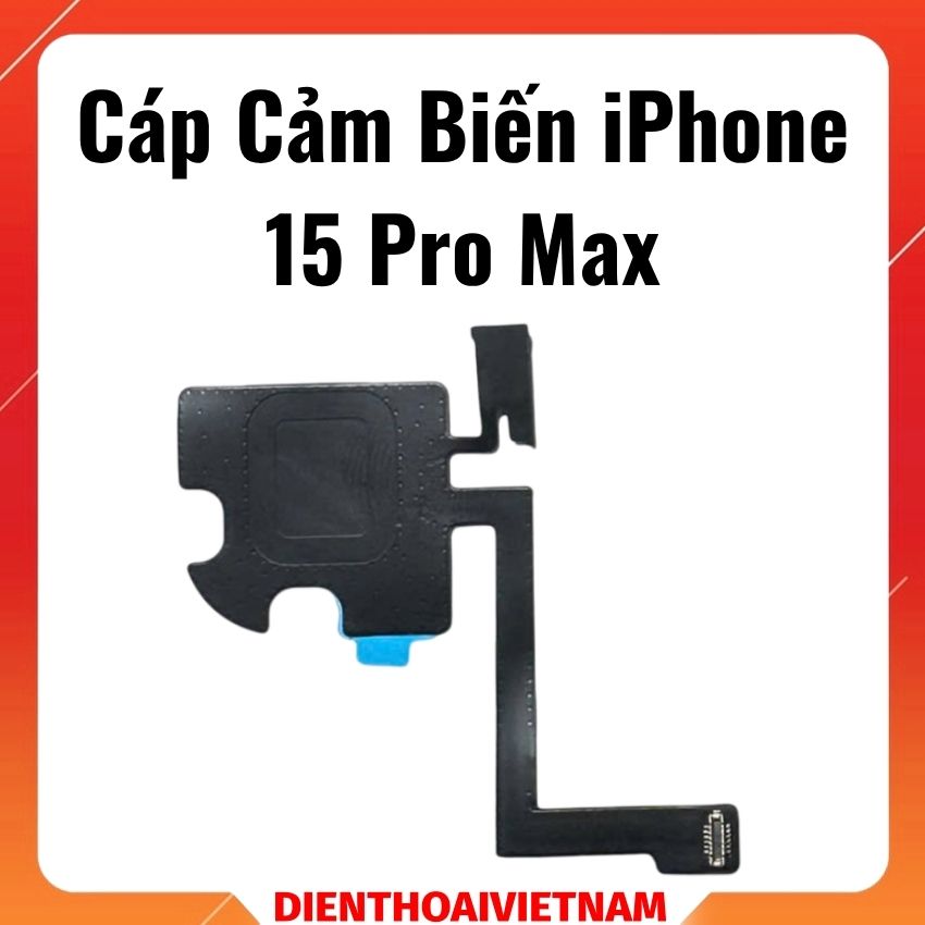 Cáp cảm biến iPhone 15 Pro Max – (Không kèm loa)