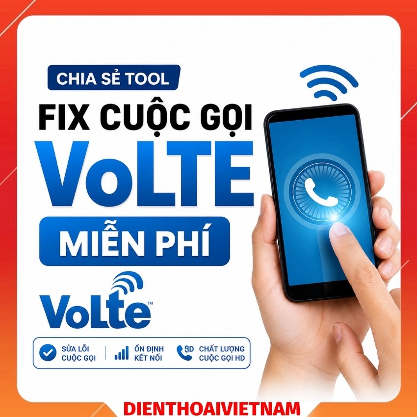 Chia sẻ tool Fix cuộc gọi VoLTE miễn phí và những cập nhật mới
