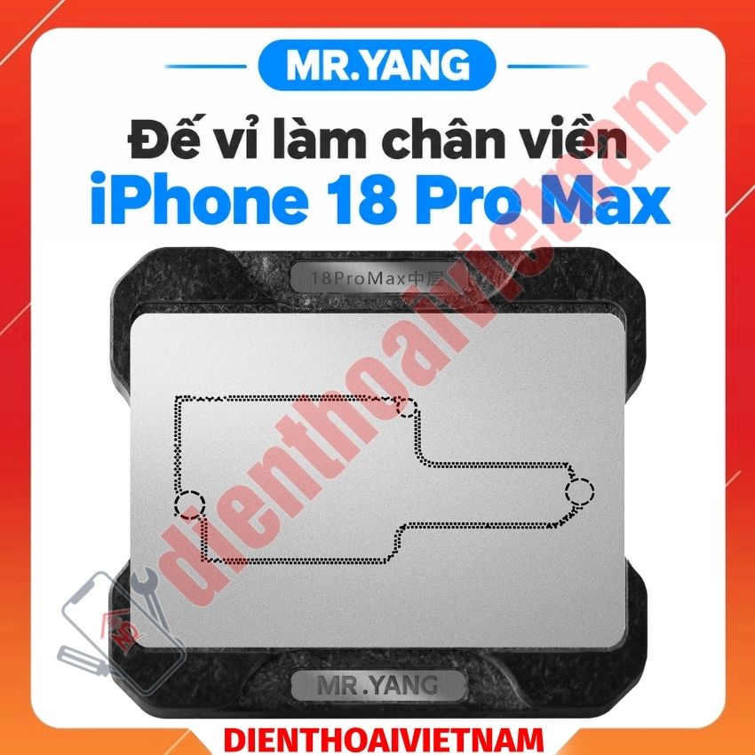 Đế vỉ làm chân viền iPhone 18 Pro Max Mr.Yang