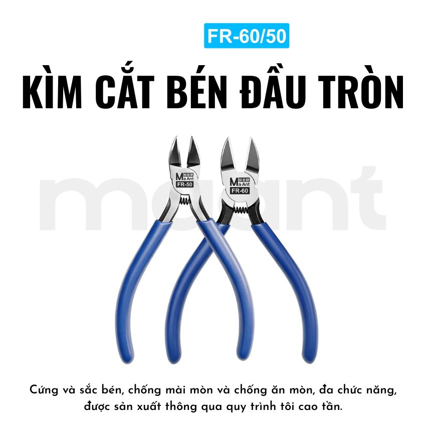 Kìm MaAnt FR 50 / FR 60 Sharp Edge Cutting Pliers cắt lồng, cắt linh kiện, cắt dây hút thiếc đa năng