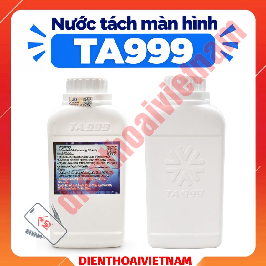 Nước tách màn hình TA999 - Dung dịch tách màn, bóc ron, tẩy keo
