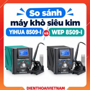 So sánh máy khò siêu kim YIHUA 8509-I và WEP 8509-I