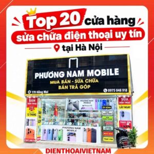 Top 20 cửa hàng sửa chữa điện thoại uy tín tại Hà Nội